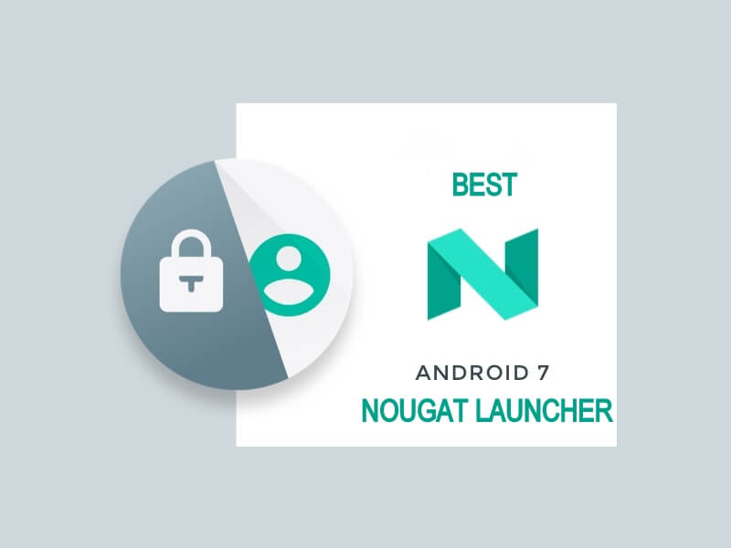 Best Nougat Launcher