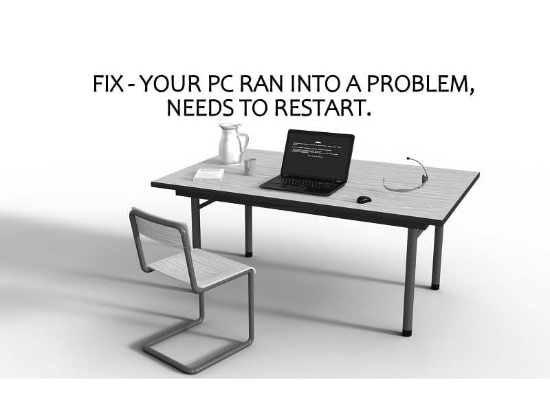 Your PC ran into a problem needs to restart