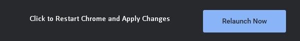 Relaunch Chrome to Apply Changes