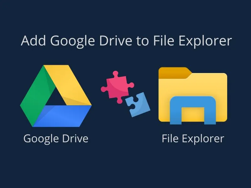 How to Add Google Drive to File Explorer