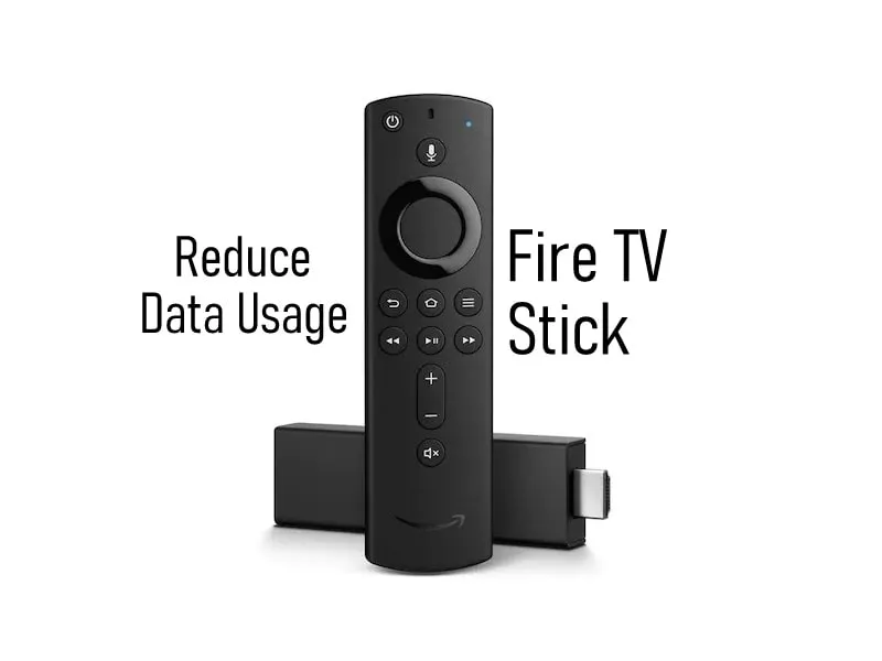 Reduce Fire TV Stick Data Usage