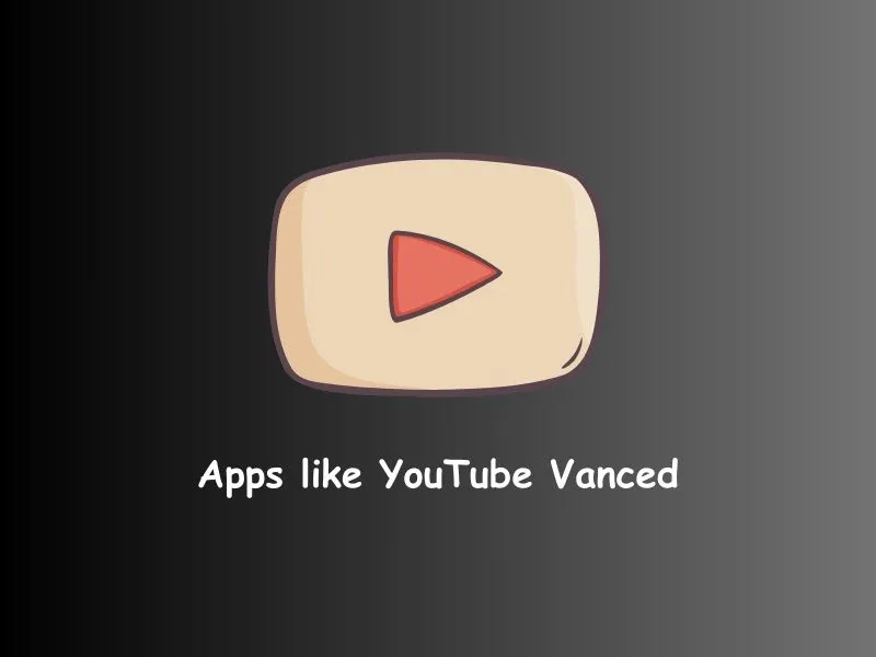 Apps like YouTube Vanced